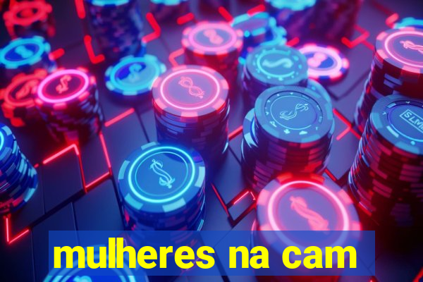 mulheres na cam